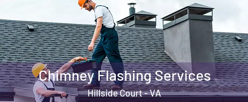 Chimney Flashing Services Hillside Court - VA
