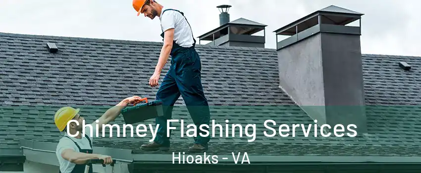 Chimney Flashing Services Hioaks - VA