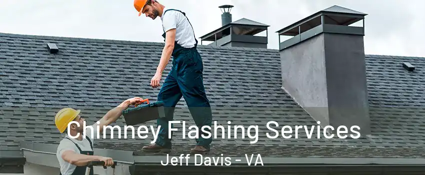 Chimney Flashing Services Jeff Davis - VA
