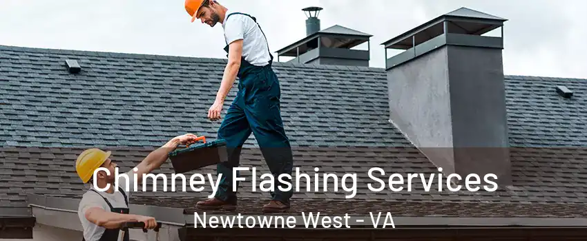 Chimney Flashing Services Newtowne West - VA