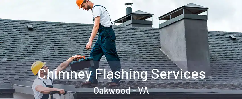 Chimney Flashing Services Oakwood - VA