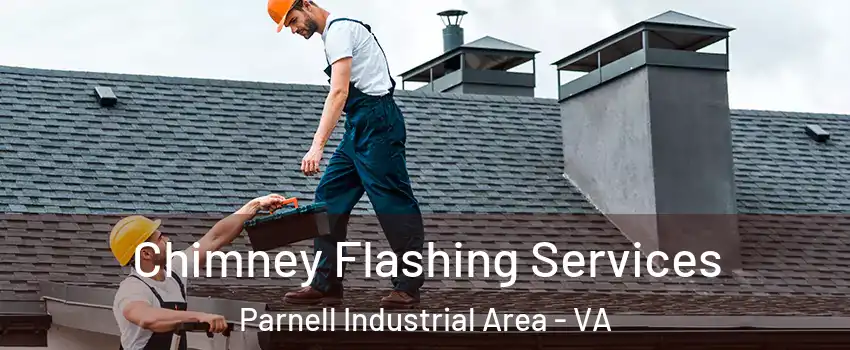 Chimney Flashing Services Parnell Industrial Area - VA