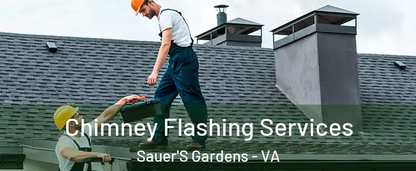 Chimney Flashing Services Sauer'S Gardens - VA