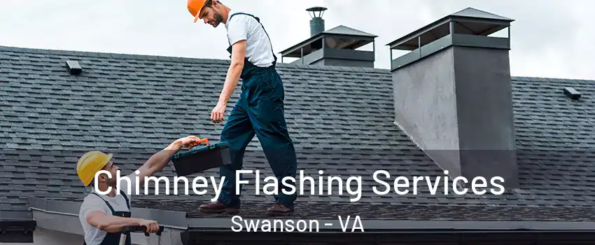 Chimney Flashing Services Swanson - VA