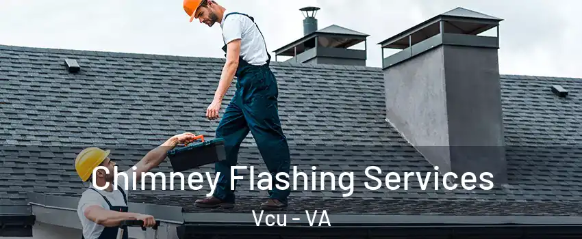 Chimney Flashing Services Vcu - VA