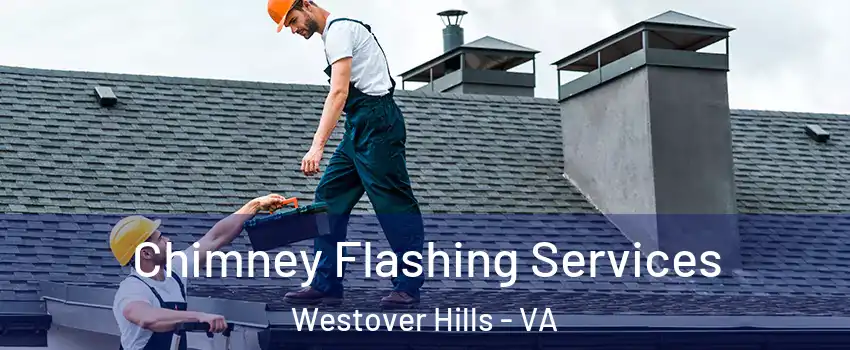 Chimney Flashing Services Westover Hills - VA