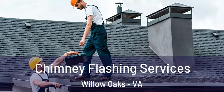 Chimney Flashing Services Willow Oaks - VA