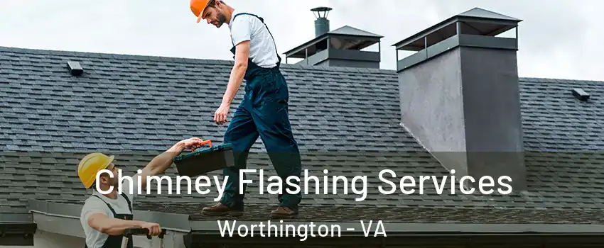 Chimney Flashing Services Worthington - VA