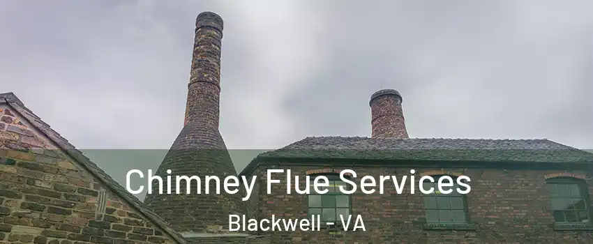 Chimney Flue Services Blackwell - VA