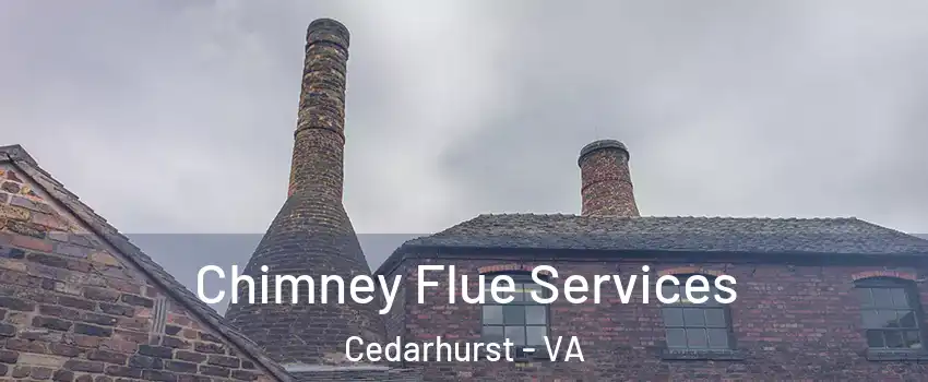 Chimney Flue Services Cedarhurst - VA