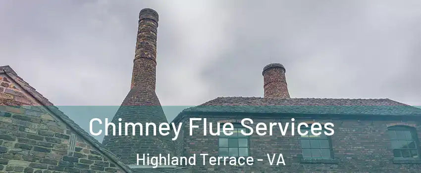 Chimney Flue Services Highland Terrace - VA