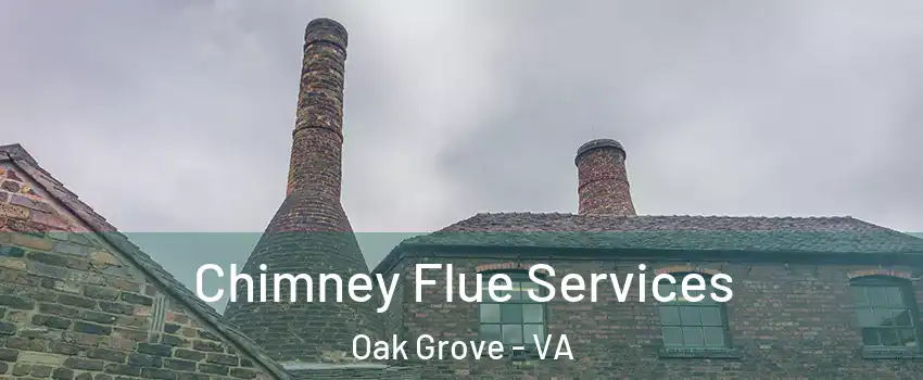 Chimney Flue Services Oak Grove - VA