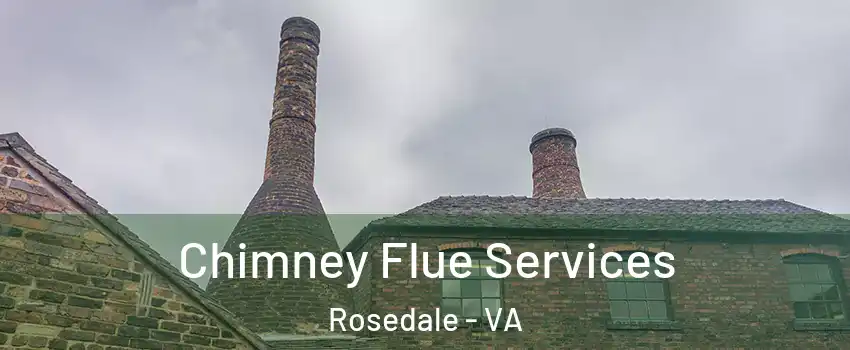 Chimney Flue Services Rosedale - VA