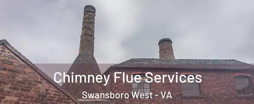Chimney Flue Services Swansboro West - VA