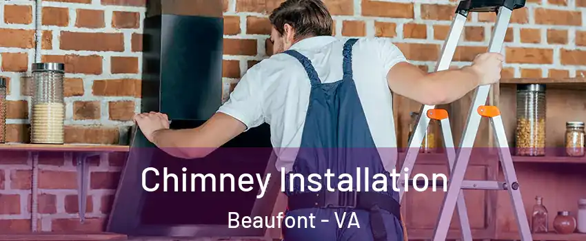 Chimney Installation Beaufont - VA