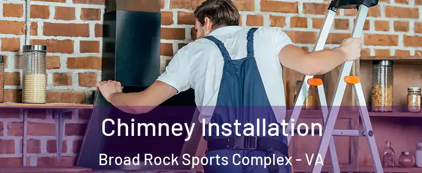 Chimney Installation Broad Rock Sports Complex - VA