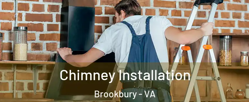 Chimney Installation Brookbury - VA