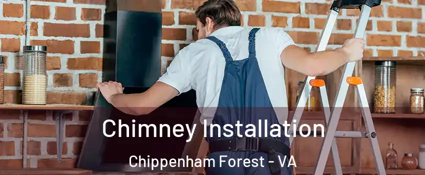 Chimney Installation Chippenham Forest - VA