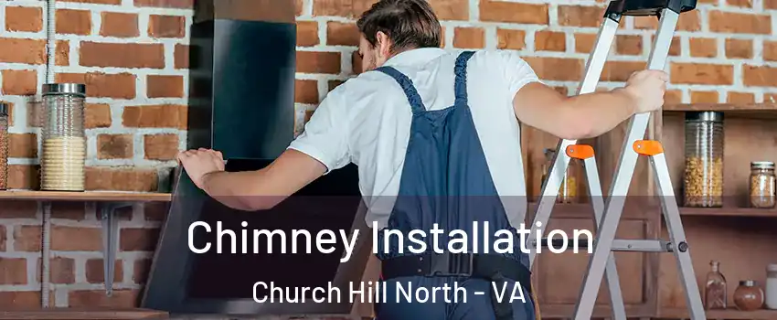 Chimney Installation Church Hill North - VA