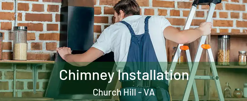 Chimney Installation Church Hill - VA
