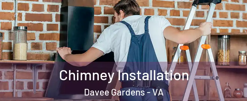 Chimney Installation Davee Gardens - VA