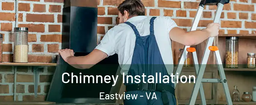 Chimney Installation Eastview - VA