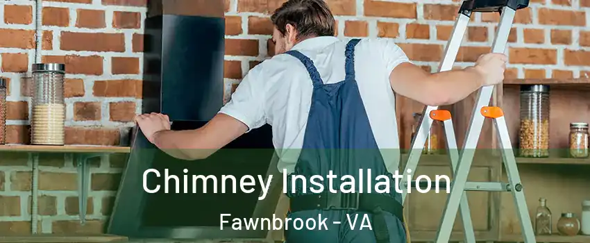 Chimney Installation Fawnbrook - VA