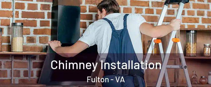 Chimney Installation Fulton - VA