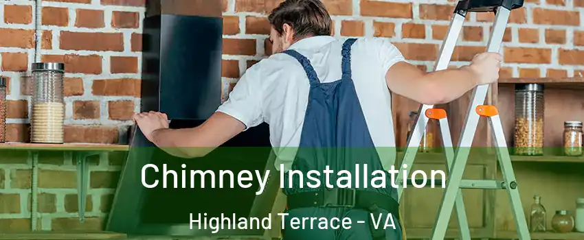 Chimney Installation Highland Terrace - VA