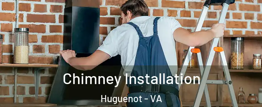 Chimney Installation Huguenot - VA