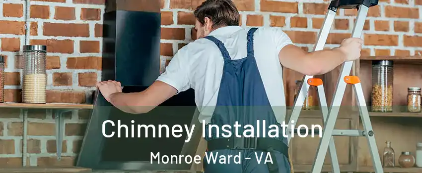 Chimney Installation Monroe Ward - VA