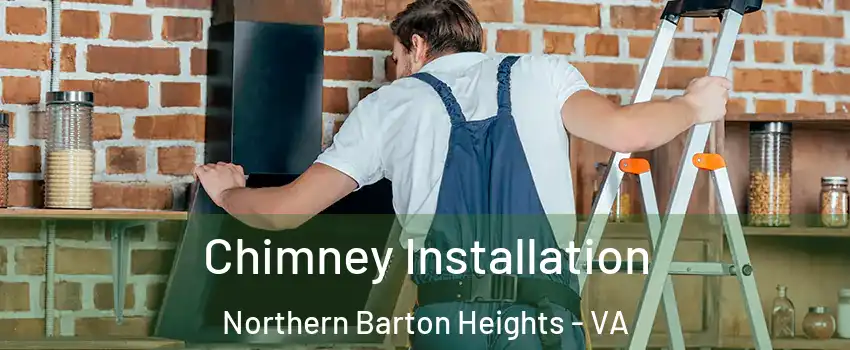Chimney Installation Northern Barton Heights - VA