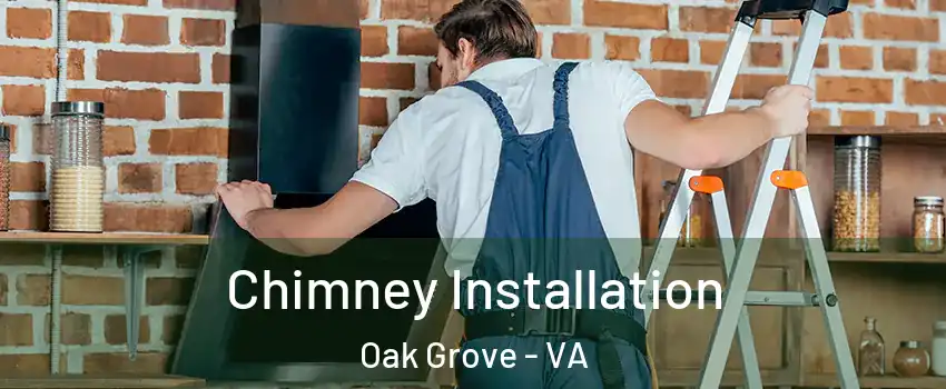 Chimney Installation Oak Grove - VA