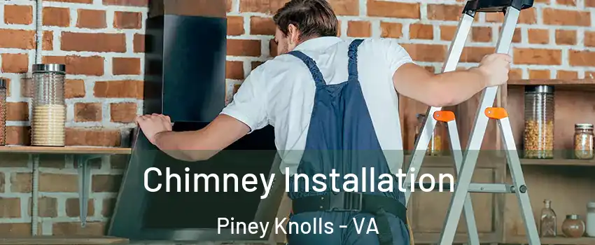 Chimney Installation Piney Knolls - VA