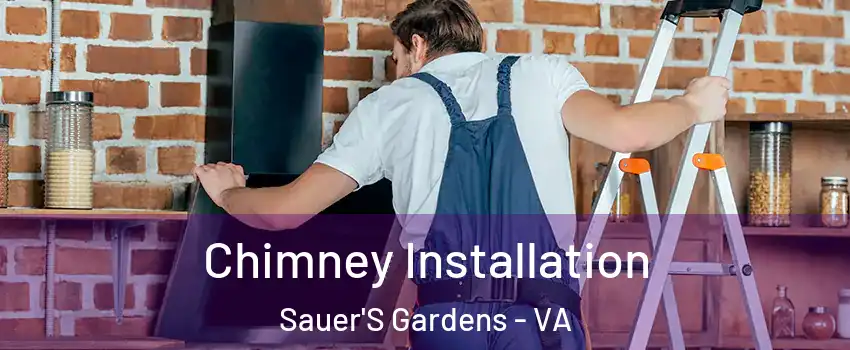 Chimney Installation Sauer'S Gardens - VA