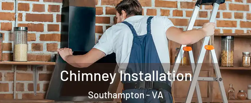 Chimney Installation Southampton - VA