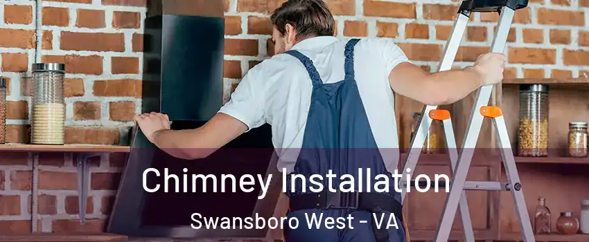 Chimney Installation Swansboro West - VA