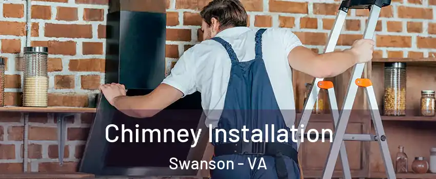 Chimney Installation Swanson - VA