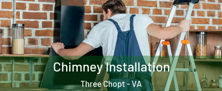 Chimney Installation Three Chopt - VA