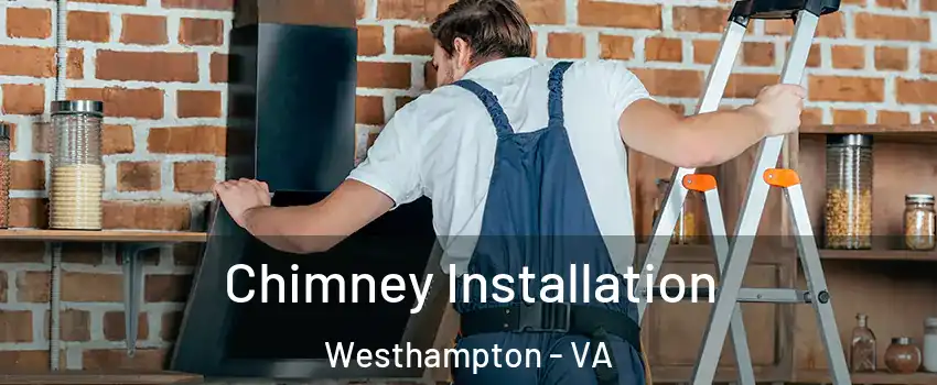 Chimney Installation Westhampton - VA