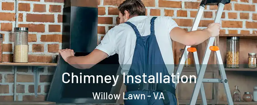 Chimney Installation Willow Lawn - VA
