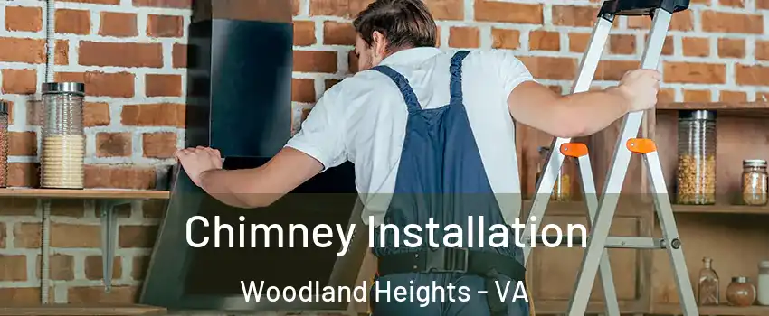 Chimney Installation Woodland Heights - VA