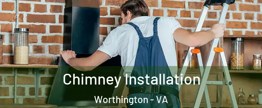 Chimney Installation Worthington - VA