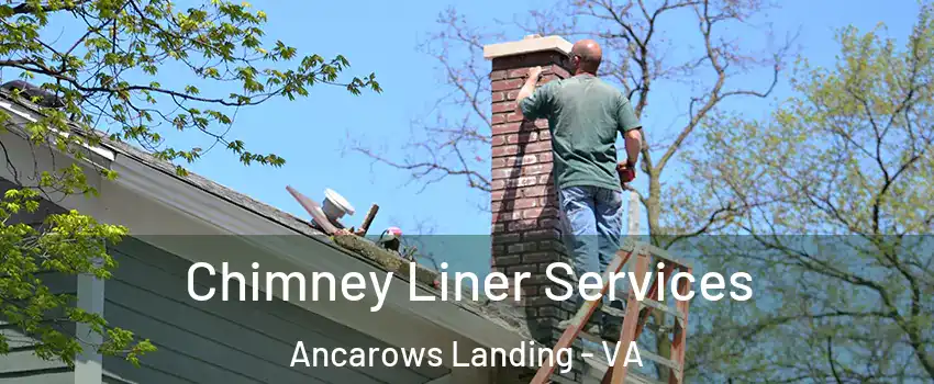 Chimney Liner Services Ancarows Landing - VA