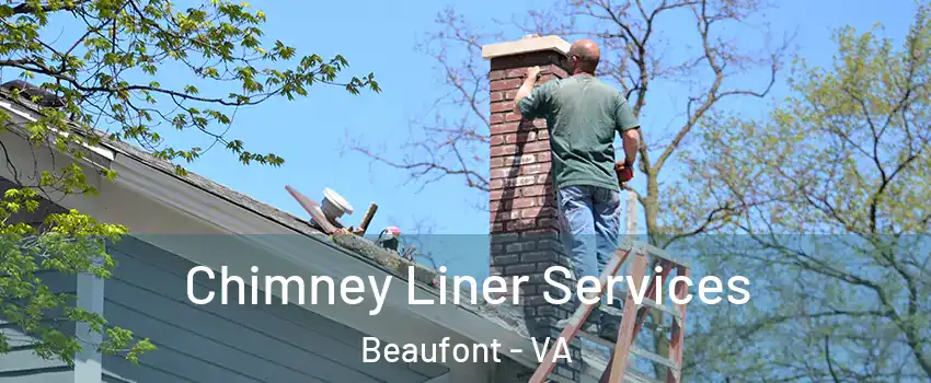 Chimney Liner Services Beaufont - VA