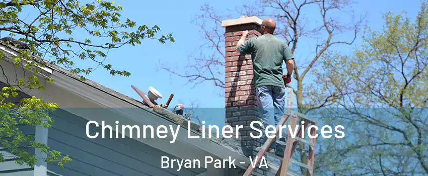 Chimney Liner Services Bryan Park - VA