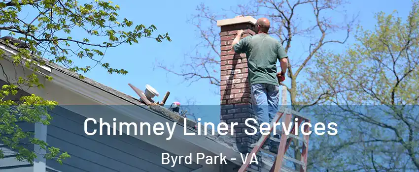 Chimney Liner Services Byrd Park - VA
