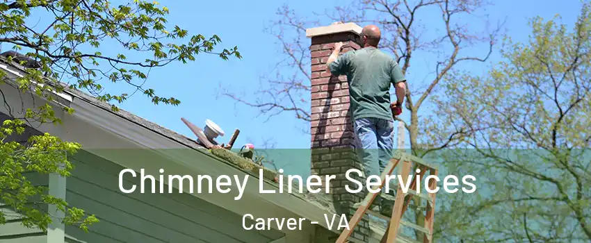 Chimney Liner Services Carver - VA