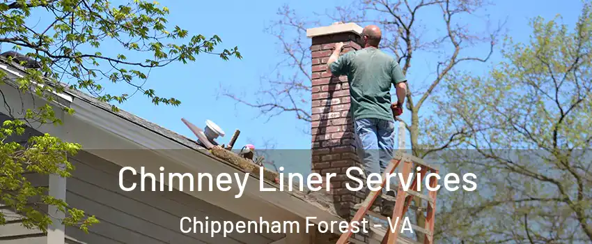 Chimney Liner Services Chippenham Forest - VA