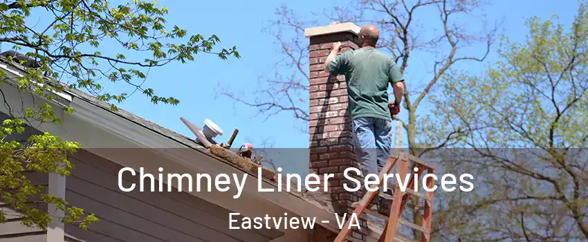 Chimney Liner Services Eastview - VA